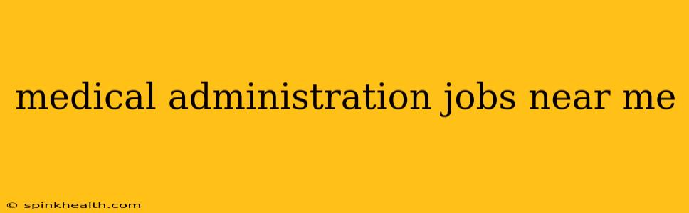 medical administration jobs near me