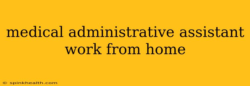 medical administrative assistant work from home