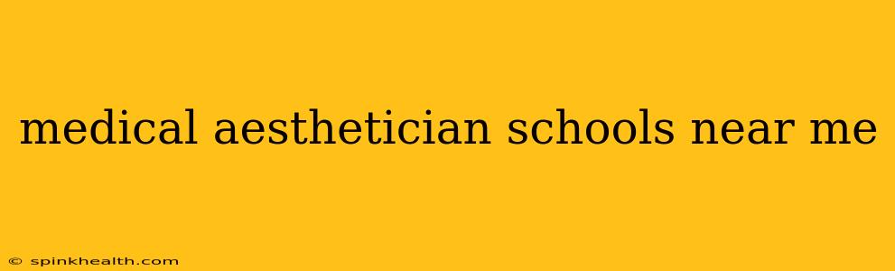 medical aesthetician schools near me