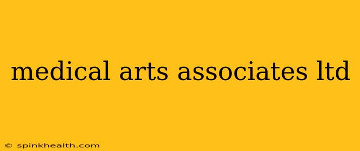 medical arts associates ltd