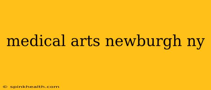 medical arts newburgh ny