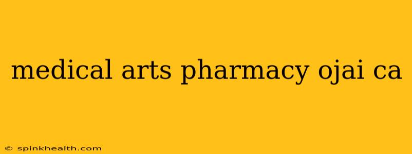 medical arts pharmacy ojai ca