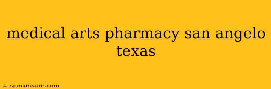 medical arts pharmacy san angelo texas