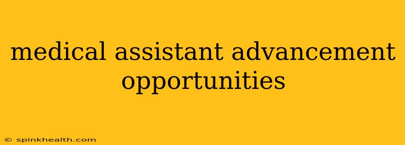 medical assistant advancement opportunities