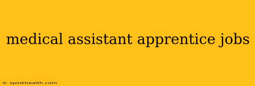 medical assistant apprentice jobs