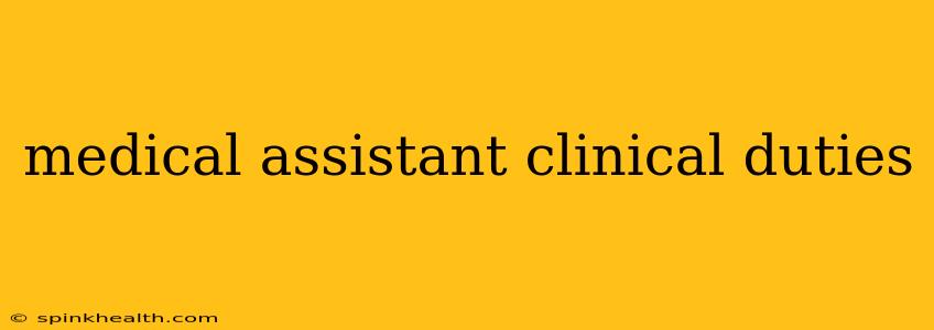 medical assistant clinical duties