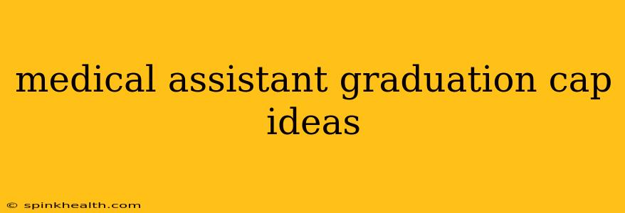 medical assistant graduation cap ideas