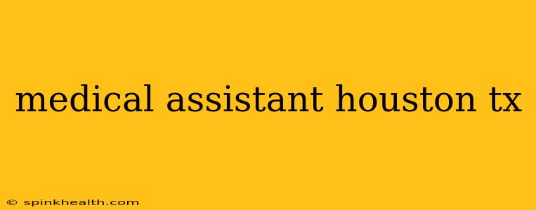 medical assistant houston tx