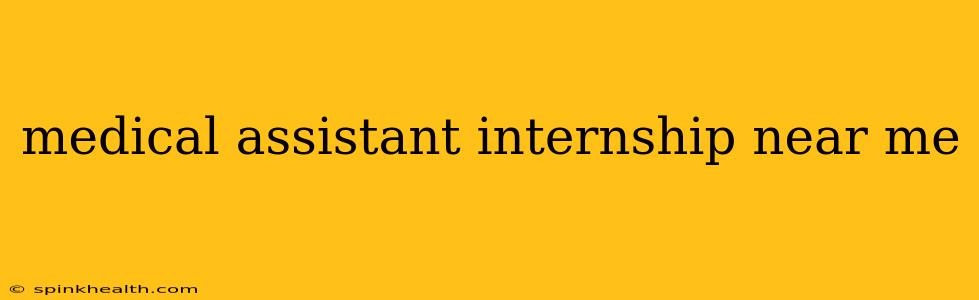 medical assistant internship near me