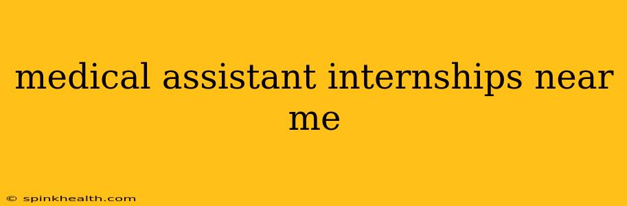 medical assistant internships near me