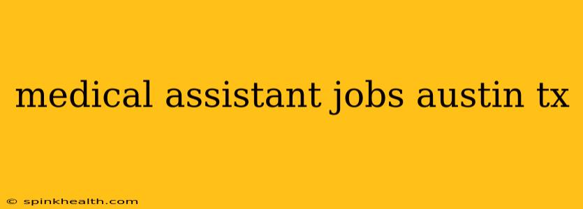 medical assistant jobs austin tx