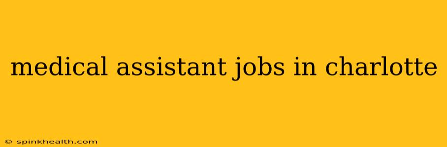 medical assistant jobs in charlotte