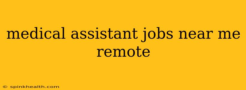 medical assistant jobs near me remote
