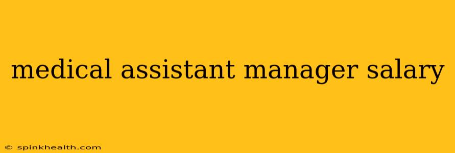 medical assistant manager salary