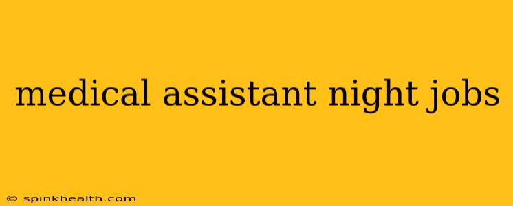 medical assistant night jobs