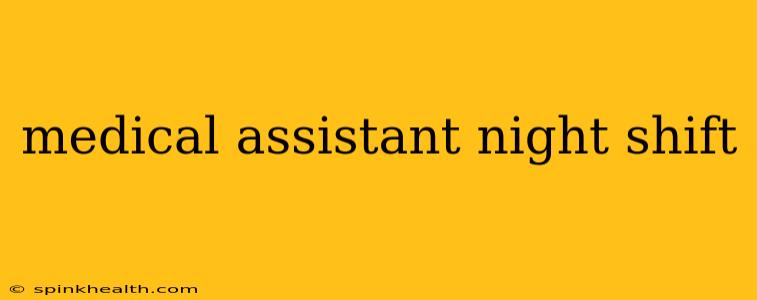 medical assistant night shift