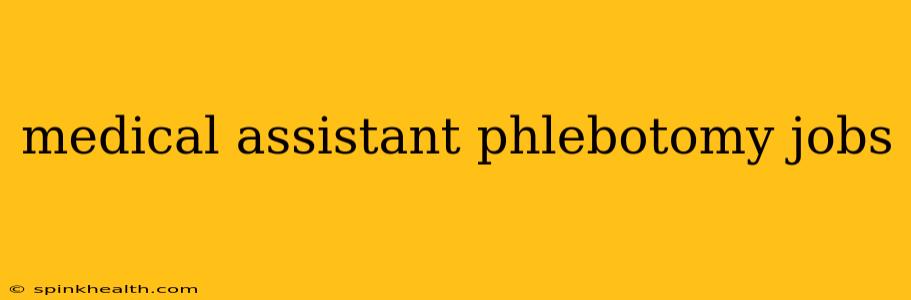 medical assistant phlebotomy jobs