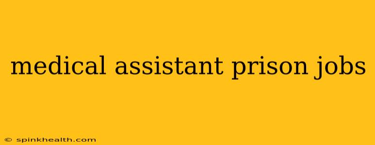 medical assistant prison jobs
