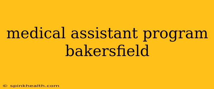 medical assistant program bakersfield