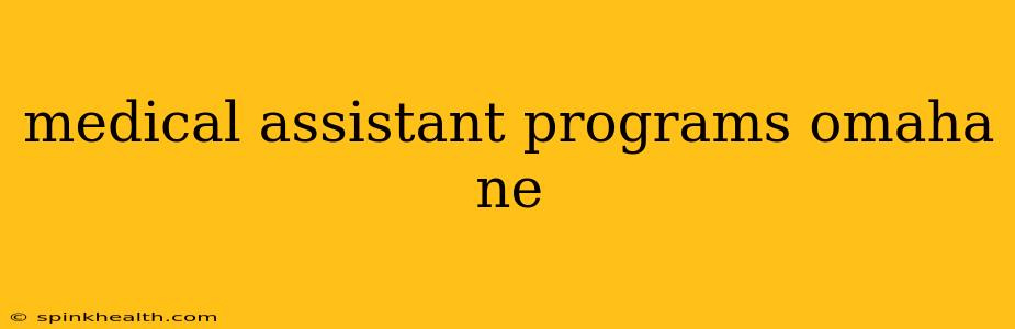 medical assistant programs omaha ne
