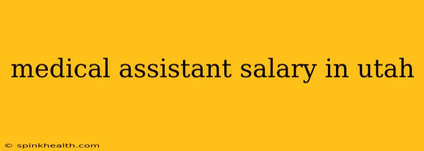 medical assistant salary in utah