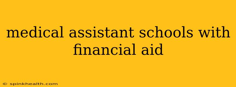 medical assistant schools with financial aid