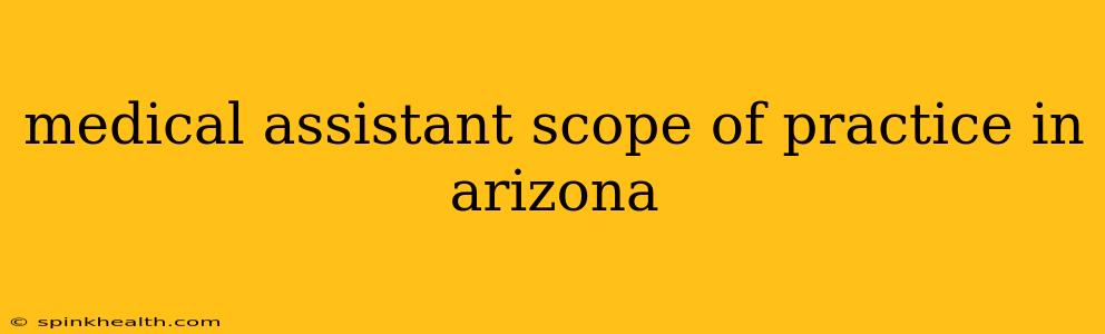 medical assistant scope of practice in arizona