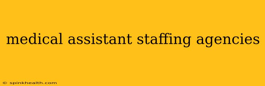 medical assistant staffing agencies