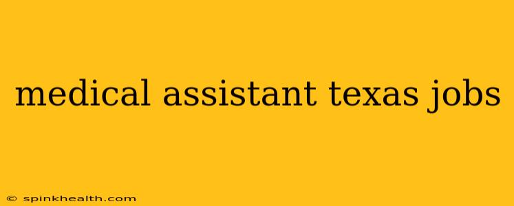 medical assistant texas jobs