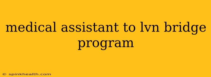 medical assistant to lvn bridge program