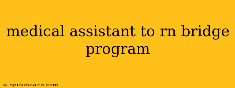 medical assistant to rn bridge program