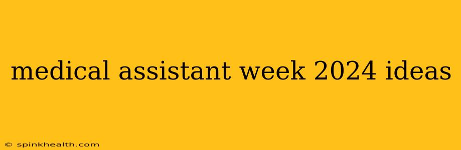 medical assistant week 2024 ideas