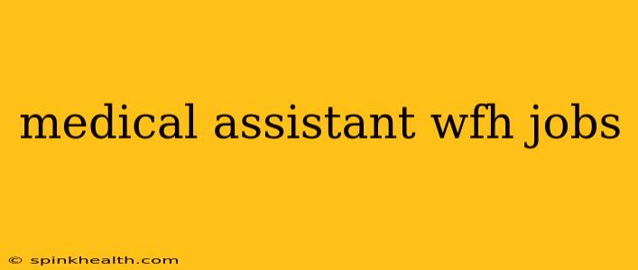 medical assistant wfh jobs