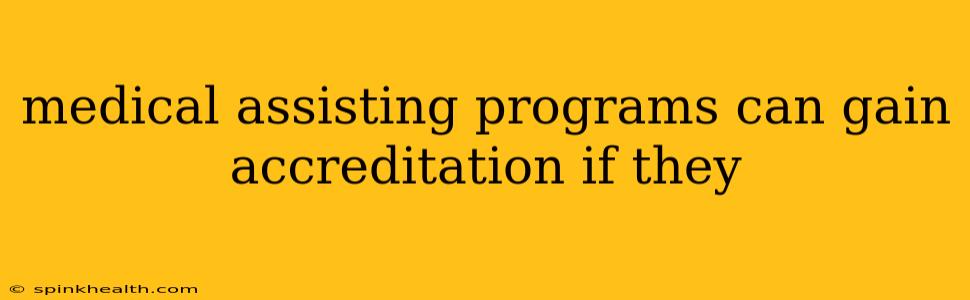 medical assisting programs can gain accreditation if they