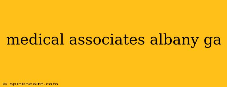 medical associates albany ga