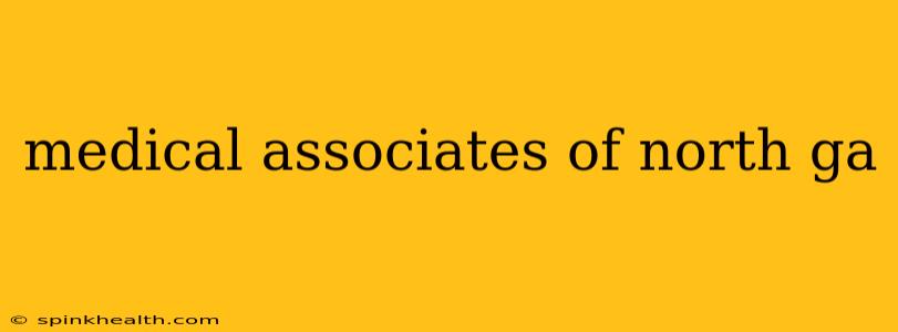 medical associates of north ga