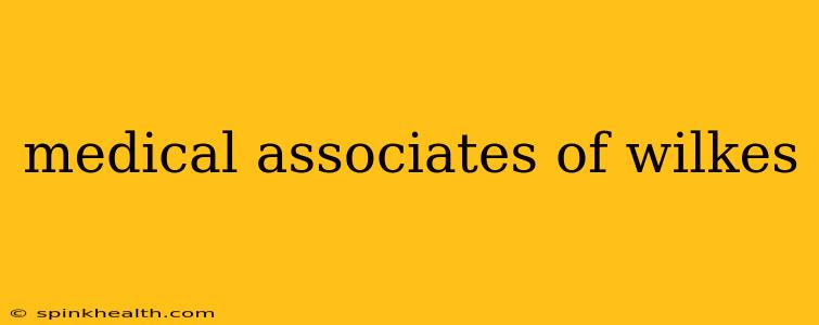 medical associates of wilkes