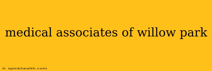 medical associates of willow park