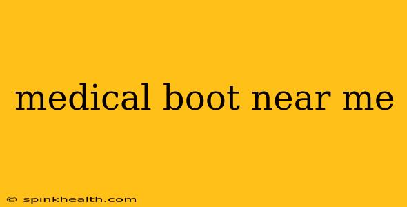 medical boot near me