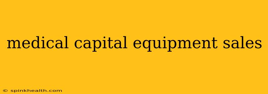 medical capital equipment sales
