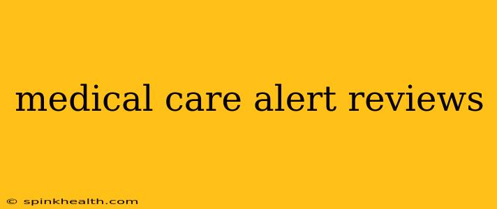 medical care alert reviews