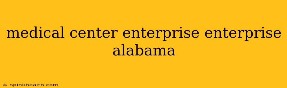 medical center enterprise enterprise alabama