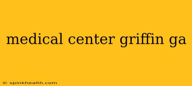 medical center griffin ga