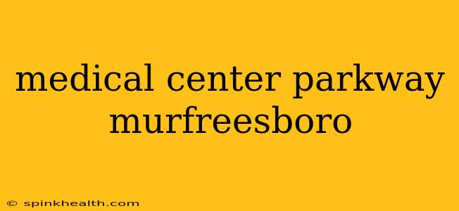 medical center parkway murfreesboro