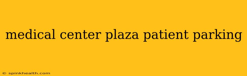 medical center plaza patient parking