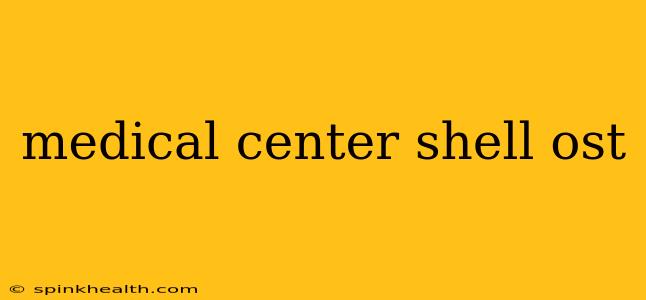 medical center shell ost