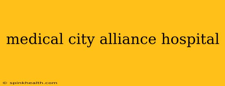 medical city alliance hospital
