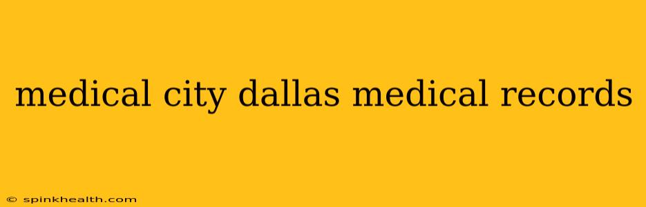 medical city dallas medical records