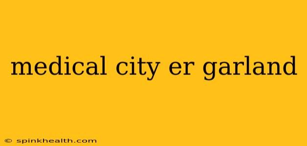 medical city er garland