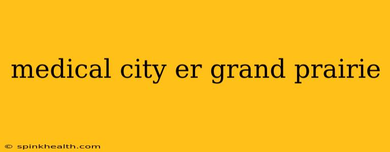 medical city er grand prairie